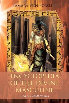 Encyclopaedia of the The Divine Masculine: God of 10,000 Names