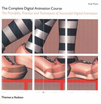 Paperback The Complete Digital Animation Course: The Principles, Practice, and Techniques of Successful Digital Animation Book