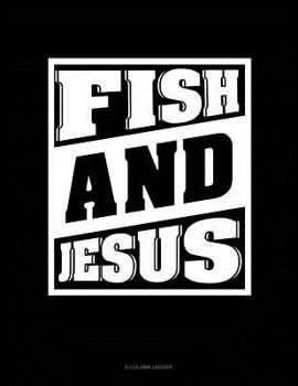 Paperback Fish and Jesus: 4 Column Ledger Book