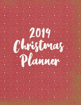 2019 Christmas Planner: The All-in-One Holiday Organizer For a Stress-Free and Joyful Christmas | Indispensable for busy moms and grandmothers who ... with their families (Organized Christmas)