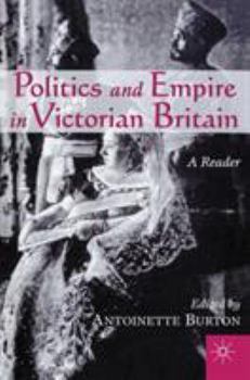 Paperback Politics and Empire in Victorian Britain: A Reader Book
