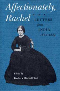 Hardcover Affectionately, Rachel: Letters from India, 1860-1884 Book