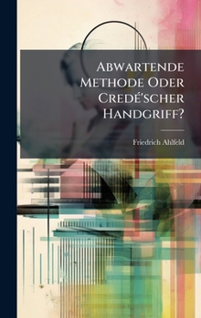 Hardcover Abwartende Methode Oder CredÃ(c)'scher Handgriff? [German] Book