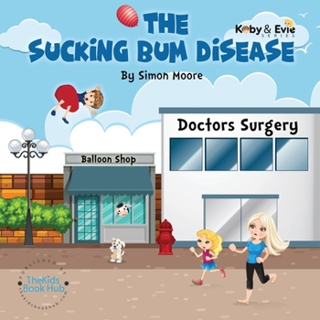 Paperback The Sucking Bum Disease: A fun family adventure Book