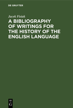 Hardcover A Bibliography of Writings for the History of the English Language Book