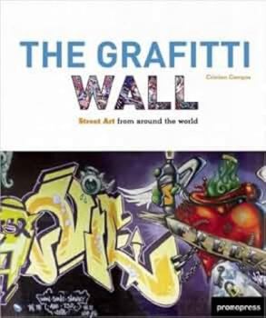 Paperback The Graffiti Wall: Street Art from Around the World Book