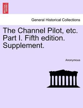 Paperback The Channel Pilot, Etc. Part I. Fifth Edition. Supplement. Book