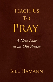 Paperback Teach Us to Pray: A New Look at an Old Prayer Book