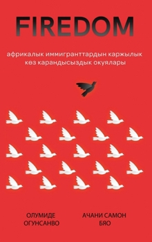 Hardcover Firedom: АФРИКАЛЫК ИММИГРАНТТА [Kirghiz] Book
