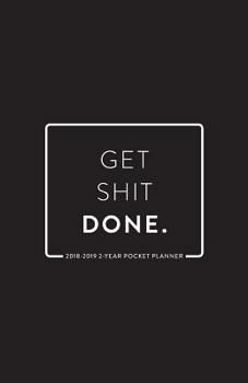 Paperback 2018-2019 2-Year Pocket Planner; Get Shit Done: 2-Year Pocket Calendar and Monthly Planner Book