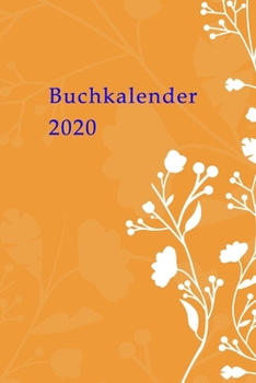 Buchkalender 2020: Terrminplaner 2020, | Wochenplaner 2020, |Taschenkalender 2020, | Terminkalender 2020,| Kalender 2020, | zum planen, organisieren und notieren (German Edition)