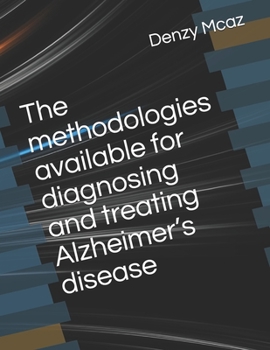 Paperback The methodologies available for diagnosing and treating Alzheimer's disease Book