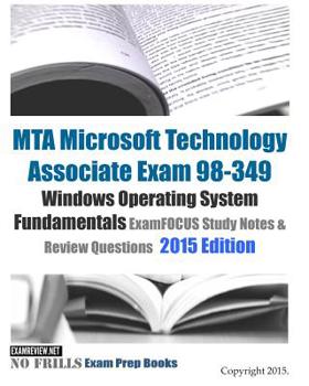 Paperback MTA Microsoft Technology Associate Exam 98-349 Windows Operating System Fundamentals ExamFOCUS Study Notes & Review Questions 2015 Edition Book