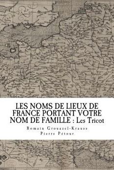 Paperback Les Noms de Lieux de France Portant Votre Nom de Famille: Les Tricot [French] Book