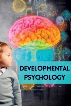 Paperback Developmental Psychology: Explore the Wonderful Journey of Human Development Book