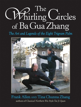 Paperback The Whirling Circles of Ba Gua Zhang: The Art and Legends of the Eight Trigram Palm Book
