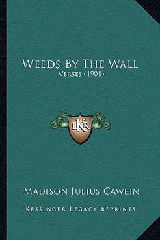 Paperback Weeds By The Wall: Verses (1901) Book