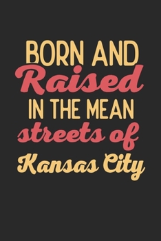 Born And Raised In The Mean Streets Of Kansas City: 6x9 | notebook | dot grid | city of birth