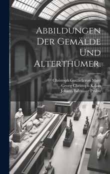 Hardcover Abbildungen der Gemälde und Alterthümer. [German] Book