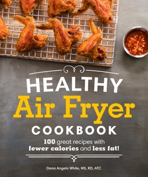 Paperback Healthy Air Fryer Cookbook: 100 Great Recipes with Fewer Calories and Less Fat Book