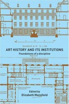 Paperback Art History and Its Institutions: The Nineteenth Century Book