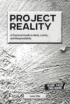 Paperback Project Reality: A Practical Guide to Work, Limits, and Responsibility Book