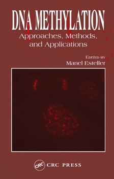 Hardcover DNA Methylation: Approaches, Methods, and Applications Book