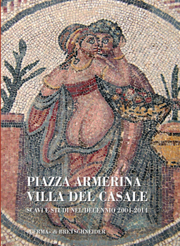 Paperback Piazza Armerina: Villa del Casale: Scavi E Studi Nel Decennio 2004-2014 [Italian] Book