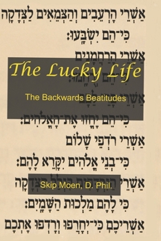 Paperback The Lucky Life: The Backwards Beatitudes Book