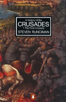 A History of the Crusades: 1.The First Crusade and the Foundations of the Kingdom of Jerusalem - Book #1 of the A History of the Crusades