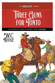Paperback Three Guns for Tonto: The Complete Tales of Sheriff Henry, Volume 7 Book