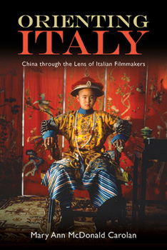 Paperback Orienting Italy: China Through the Lens of Italian Filmmakers Book