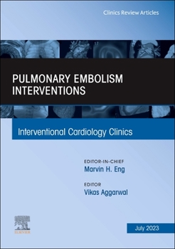Hardcover Pulmonary Embolism Interventions, an Issue of Interventional Cardiology Clinics: Volume 12-3 Book
