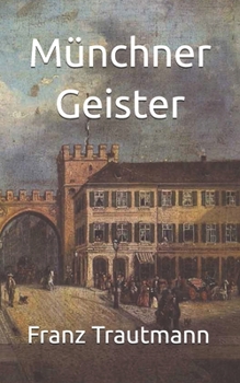 Münchner Geister (Historisches Bucharchiv - Erweiterte Ausgabe) (German Edition)