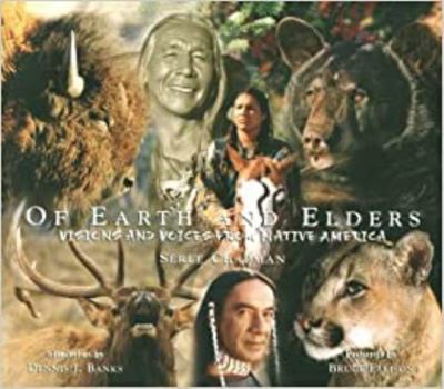 Paperback Of Earth and Elders: Visions and Voices from Native America Book