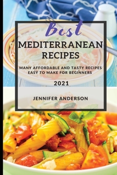 Paperback Best Mediterranean Recipes: Many Affordable and Tasty Recipes Easy to Make for Beginners Book