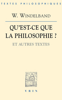 Paperback Wilhelm Windelband: Qu'est-CE Que La Philosophie?: Et Autres Textes [French] Book
