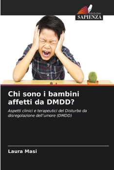 Chi sono i bambini affetti da DMDD? (Italian Edition)