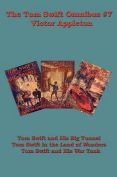 Hardcover The Tom Swift Omnibus #7: Tom Swift and His Big Tunnel, Tom Swift in the Land of Wonders, Tom Swift and His War Tank Book