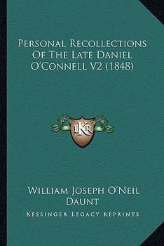 Paperback Personal Recollections Of The Late Daniel O'Connell V2 (1848) Book