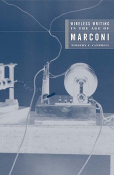 Wireless Writing in the Age of Marconi - Book  of the Electronic Mediations