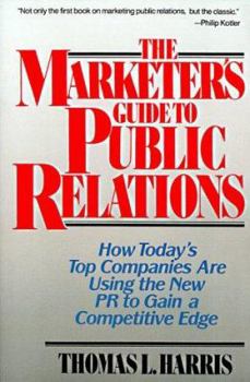 Paperback The Marketer's Guide to Public Relations: How Today's Top Companies Are Using the New PR to Gain a Competitive Edge Book