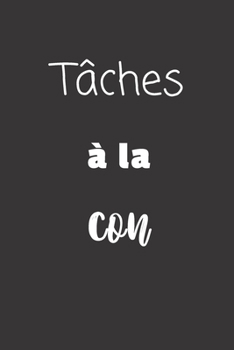 Paperback T?ches ? la con: Carnet de notes - 124 pages lign?es - format 15,24 x 22,89 cm - Message Sarcastique [French] Book