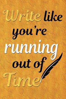 Write Like You're Running Out of Time - Hamilton Journal Notebook : Blank Alexander Hamilton Quote Journal Notebook, for Daily Reflection, 150 Pages, 6 X 9 (15. 24 X 22. 86 Cm), Durable Soft Cover