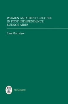 Hardcover Women and Print Culture in Post-Independence Buenos Aires Book