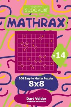Paperback Sudoku Mathrax - 200 Easy to Master Puzzles 8x8 (Volume 14) Book