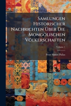 Paperback Samlungen Historischer Nachrichten Über Die Mongolischen Völkerschaften; Volume 1 [Russian] Book