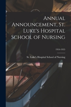 Paperback Annual Announcement, St. Luke's Hospital School of Nursing; 1954-1955 Book