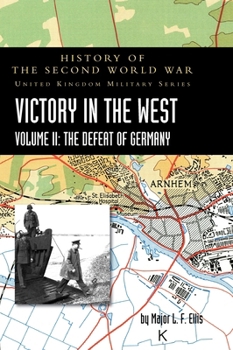 Hardcover Victory in the West Volume II: History of the Second World War: United Kingdom Military Series: Official Campaign History Book