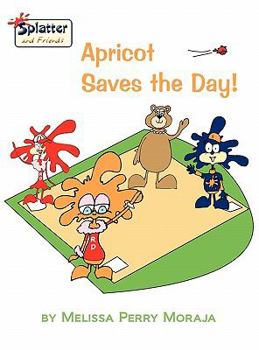 Hardcover Apricot Saves the Day - Splatter and Friends Book